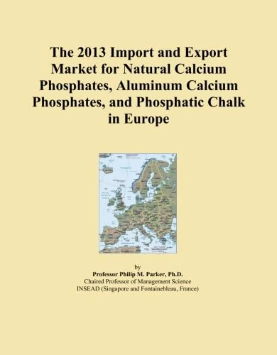 The 2013 Import and Export Market for Natural Calcium Phosphates, Aluminum Calcium Phosphates, and Phosphatic Chalk in Europe