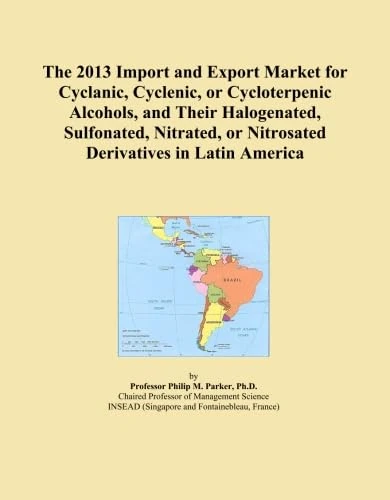 The 2013 Import and Export Market for Cyclanic, Cyclenic, or Cycloterpenic Alcohols, and Their Halogenated, Sulfonated, Nitrated, or Nitrosated Derivatives in Latin America