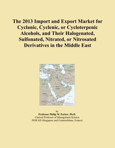 The 2013 Import and Export Market for Cyclanic, Cyclenic, or Cycloterpenic Alcohols, and Their Halogenated, Sulfonated, Nitrated, or Nitrosated Derivatives in the Middle East
