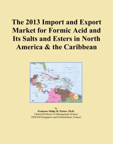 2013 Formic Acid Import-Export Market Analysis North America Caribbean