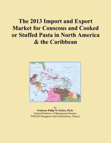 The 2013 Import and Export Market for Couscous and Cooked or Stuffed Pasta in North America & the Caribbean