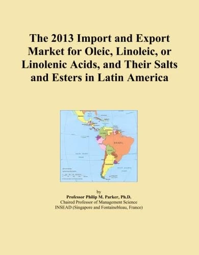 The 2013 Import and Export Market for Oleic, Linoleic, or Linolenic Acids, and Their Salts and Esters in Latin America