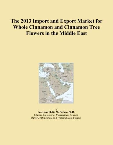 The 2013 Import and Export Market for Whole Cinnamon and Cinnamon Tree Flowers in the Middle East