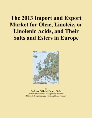 The 2013 Import and Export Market for Oleic, Linoleic, or Linolenic Acids, and Their Salts and Esters in Europe