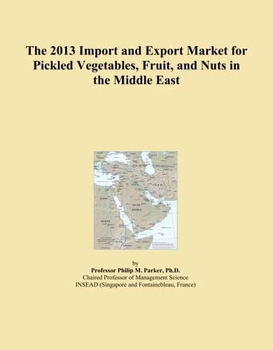 The 2013 Import and Export Market for Pickled Vegetables, Fruit, and Nuts in the Middle East