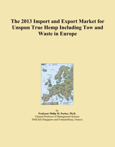 The 2013 Import and Export Market for Unspun True Hemp Including Tow and Waste in Europe
