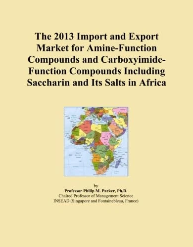 The 2013 Import and Export Market for Amine-Function Compounds and Carboxyimide-Function Compounds Including Saccharin and Its Salts in Africa