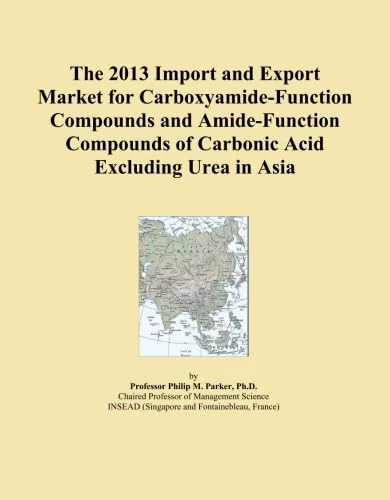 The 2013 Import and Export Market for Carboxyamide-Function Compounds and Amide-Function Compounds of Carbonic Acid Excluding Urea in Asia