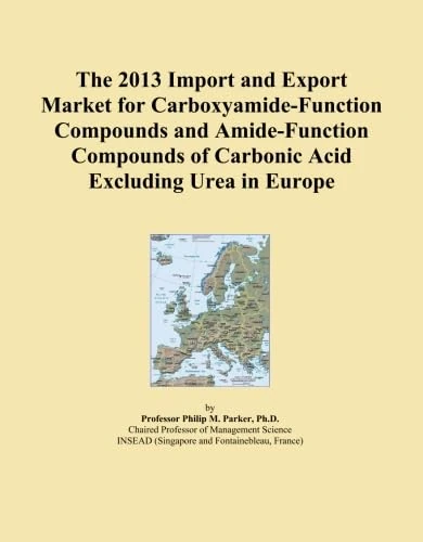 The 2013 Import and Export Market for Carboxyamide-Function Compounds and Amide-Function Compounds of Carbonic Acid Excluding Urea in Europe