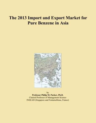 The 2013 Import and Export Market for Pure Benzene in Asia