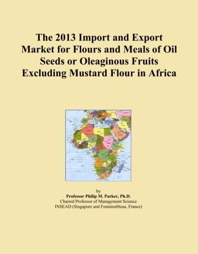 The 2013 Import and Export Market for Flours and Meals of Oil Seeds or Oleaginous Fruits Excluding Mustard Flour in Africa