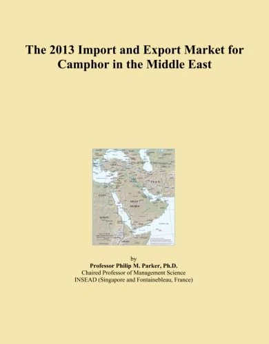 2013 Camphor Import Export Market Middle East Analysis