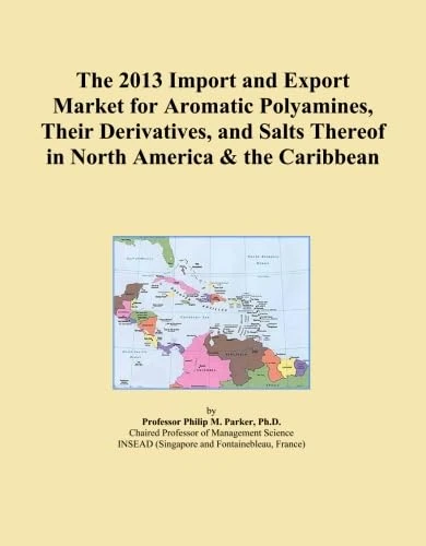 The 2013 Import and Export Market for Aromatic Polyamines, Their Derivatives, and Salts Thereof in North America & the Caribbean