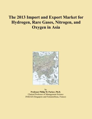 The 2013 Import and Export Market for Hydrogen, Rare Gases, Nitrogen, and Oxygen in Asia
