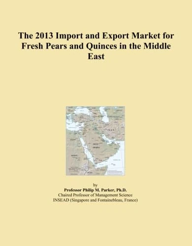 The 2013 Import and Export Market for Fresh Pears and Quinces in the Middle East