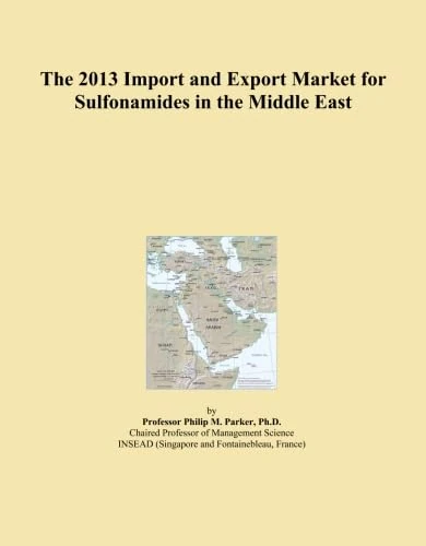 The 2013 Import and Export Market for Sulfonamides in the Middle East