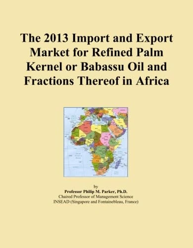 The 2013 Import and Export Market for Refined Palm Kernel or Babassu Oil and Fractions Thereof in Africa