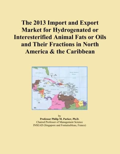 The 2013 Import and Export Market for Hydrogenated or Interesterified Animal Fats or Oils and Their Fractions in North America & the Caribbean