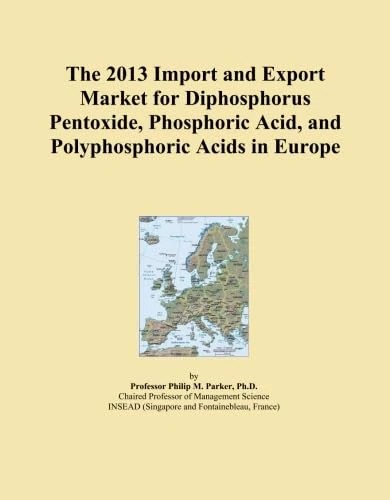 The 2013 Import and Export Market for Diphosphorus Pentoxide, Phosphoric Acid, and Polyphosphoric Acids in Europe