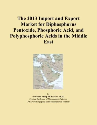 The 2013 Import and Export Market for Diphosphorus Pentoxide, Phosphoric Acid, and Polyphosphoric Acids in the Middle East