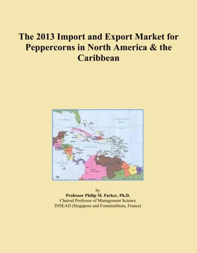 The 2013 Import and Export Market for Peppercorns in North America & the Caribbean