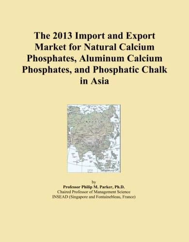 The 2013 Import and Export Market for Natural Calcium Phosphates, Aluminum Calcium Phosphates, and Phosphatic Chalk in Asia