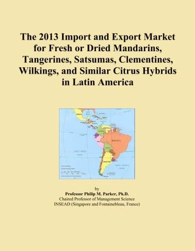 The 2013 Import and Export Market for Fresh or Dried Mandarins, Tangerines, Satsumas, Clementines, Wilkings, and Similar Citrus Hybrids in Latin America