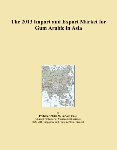 The 2013 Import and Export Market for Gum Arabic in Asia