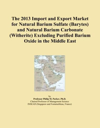 The 2013 Import and Export Market for Natural Barium Sulfate (Barytes) and Natural Barium Carbonate (Witherite) Excluding Purified Barium Oxide in the Middle East