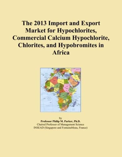 The 2013 Import and Export Market for Hypochlorites, Commercial Calcium Hypochlorite, Chlorites, and Hypobromites in Africa