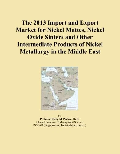The 2013 Import and Export Market for Nickel Mattes, Nickel Oxide Sinters and Other Intermediate Products of Nickel Metallurgy in the Middle East