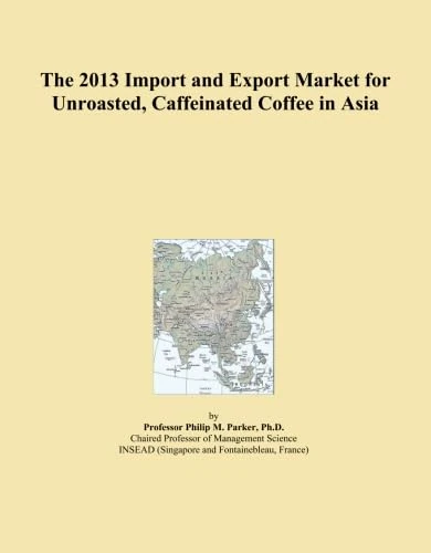 The 2013 Import and Export Market for Unroasted, Caffeinated Coffee in Asia
