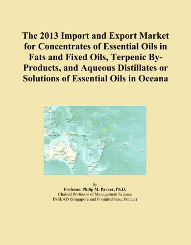 The 2013 Import and Export Market for Concentrates of Essential Oils in Fats and Fixed Oils, Terpenic By-Products, and Aqueous Distillates or Solutions of Essential Oils in Oceana