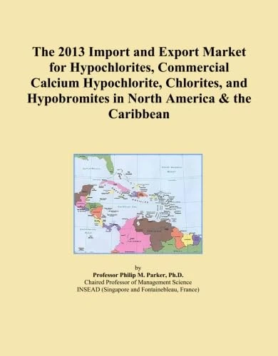 The 2013 Import and Export Market for Hypochlorites, Commercial Calcium Hypochlorite, Chlorites, and Hypobromites in North America & the Caribbean