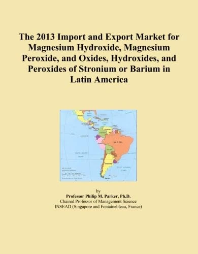 The 2013 Import and Export Market for Magnesium Hydroxide, Magnesium Peroxide, and Oxides, Hydroxides, and Peroxides of Stronium or Barium in Latin America