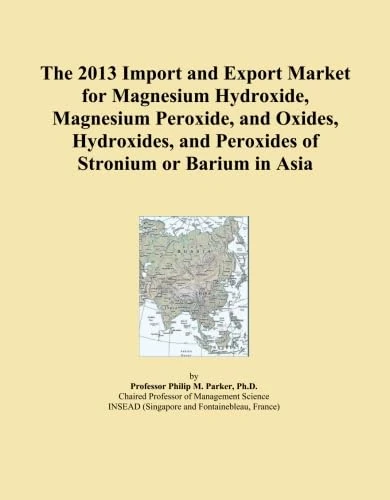 The 2013 Import and Export Market for Magnesium Hydroxide, Magnesium Peroxide, and Oxides, Hydroxides, and Peroxides of Stronium or Barium in Asia