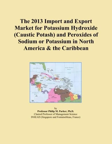 The 2013 Import and Export Market for Potassium Hydroxide (Caustic Potash) and Peroxides of Sodium or Potassium in North America & the Caribbean