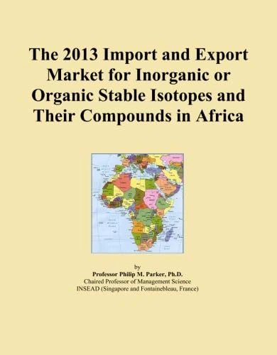 The 2013 Import and Export Market for Inorganic or Organic Stable Isotopes and Their Compounds in Africa