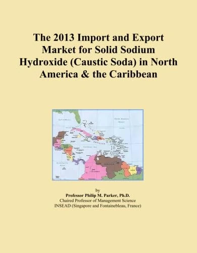 The 2013 Import and Export Market for Solid Sodium Hydroxide (Caustic Soda) in North America & the Caribbean