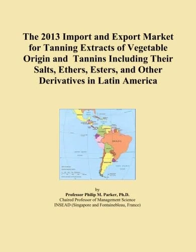 The 2013 Import and Export Market for Tanning Extracts of Vegetable Origin and Tannins Including Their Salts, Ethers, Esters, and Other Derivatives in Latin America