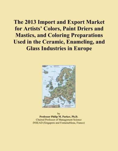 The 2013 Import and Export Market for Artists' Colors, Paint Driers and Mastics, and Coloring Preparations Used in the Ceramic, Enameling, and Glass Industries in Europe