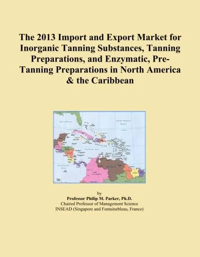 The 2013 Import and Export Market for Inorganic Tanning Substances, Tanning Preparations, and Enzymatic, Pre-Tanning Preparations in North America & the Caribbean