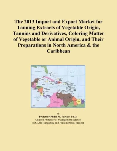The 2013 Import and Export Market for Tanning Extracts of Vegetable Origin, Tannins and Derivatives, Coloring Matter of Vegetable or Animal Origin, ... Preparations in North America & the Caribbean