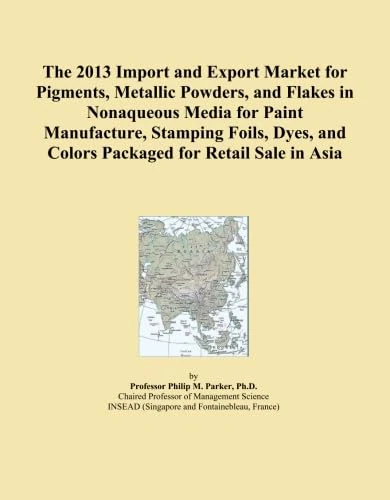 The 2013 Import and Export Market for Pigments, Metallic Powders, and Flakes in Nonaqueous Media for Paint Manufacture, Stamping Foils, Dyes, and Colors Packaged for Retail Sale in Asia