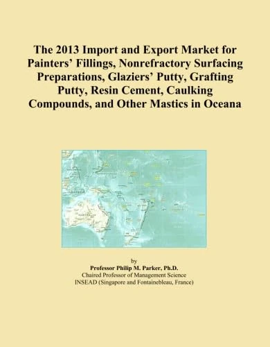 The 2013 Import and Export Market for Painters' Fillings, Nonrefractory Surfacing Preparations, Glaziers' Putty, Grafting Putty, Resin Cement, Caulking Compounds, and Other Mastics in Oceana