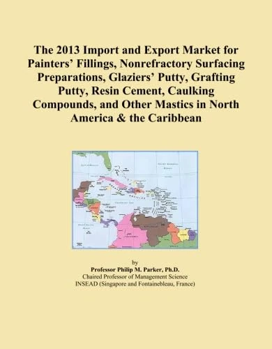 The 2013 Import and Export Market for Painters' Fillings, Nonrefractory Surfacing Preparations, Glaziers' Putty, Grafting Putty, Resin Cement, ... Mastics in North America & the Caribbean