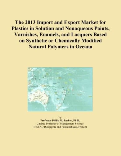 The 2013 Import and Export Market for Plastics in Solution and Nonaqueous Paints, Varnishes, Enamels, and Lacquers Based on Synthetic or Chemically Modified Natural Polymers in Oceana