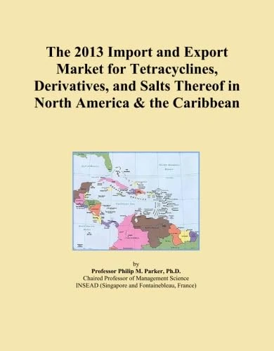 The 2013 Import and Export Market for Tetracyclines, Derivatives, and Salts Thereof in North America & the Caribbean