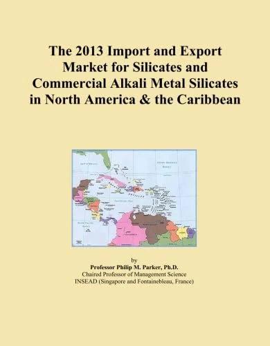 The 2013 Import and Export Market for Silicates and Commercial Alkali Metal Silicates in North America & the Caribbean