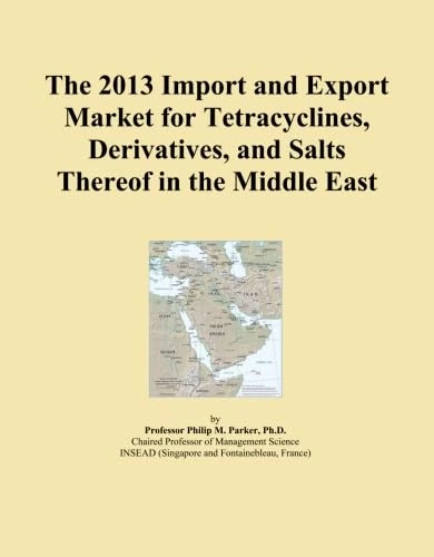 The 2013 Import and Export Market for Tetracyclines, Derivatives, and Salts Thereof in the Middle East